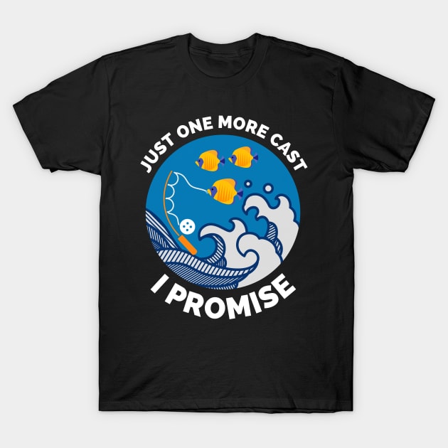 Just One More Cast I Promise - Gift Ideas For Fishing, Adventure and Nature Lovers - Gift For Boys, Girls, Dad, Mom, Friend, Fishing Lovers - Fishing Lover Funny T-Shirt by Famgift